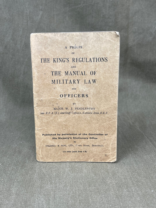 The Kings Regulations and The Manual Of Military Law for Officers by Major W.J Pendlebury