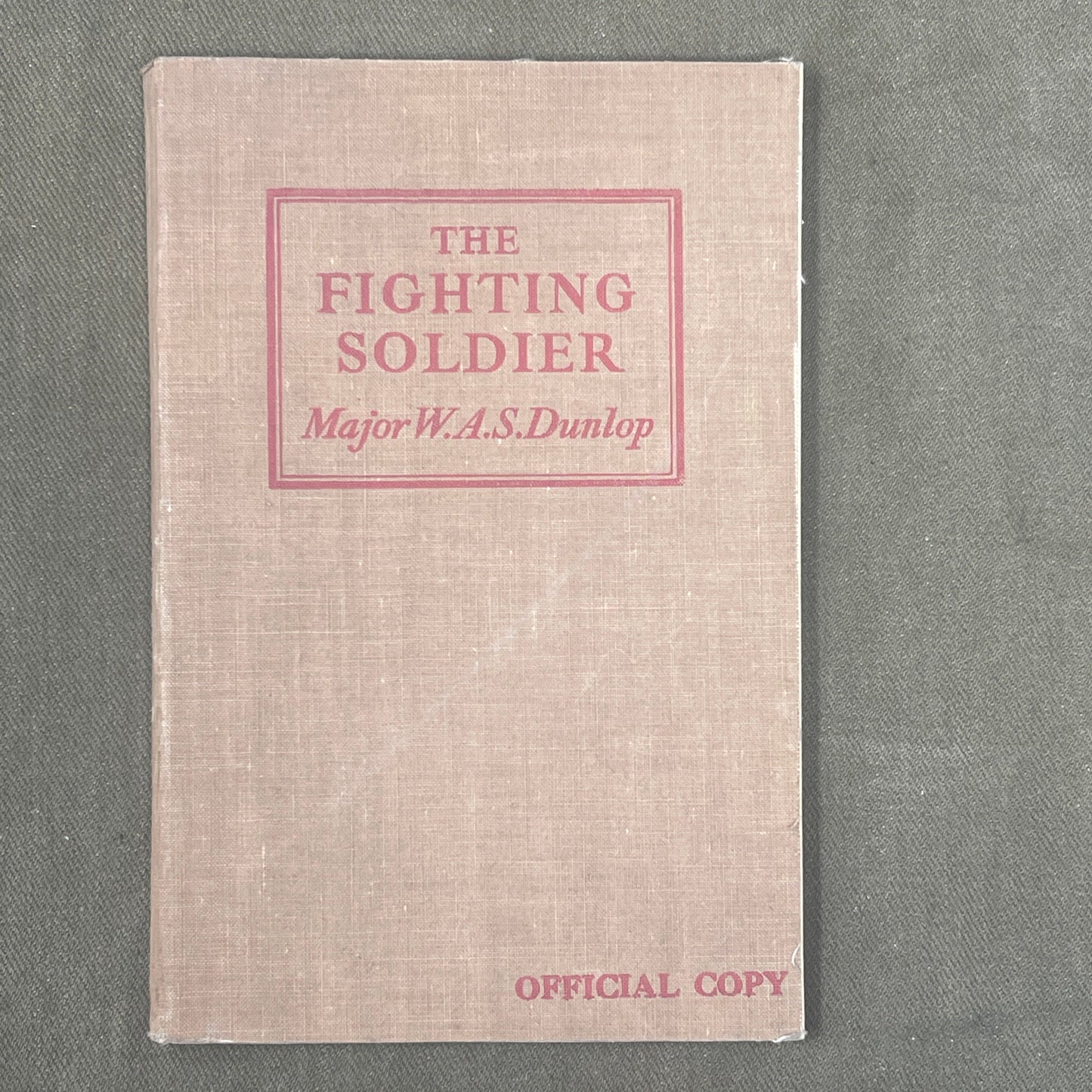 The Fighting Soldier By Major W A S Dunlop WW2