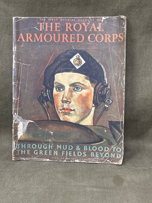 The First Official Account of the Royal Armoured Corps: Through Mud and Blood to the Green Fields Beyond